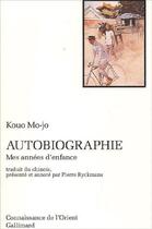 Couverture du livre « Autobiographie ; mes années d'enfance » de Kouo Mo-Jo aux éditions Gallimard