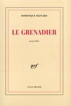 Couverture du livre « Le grenadier » de Dominique Mainard aux éditions Gallimard