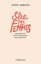 Couverture du livre « Le sexe des femmes : fragments d'un discours belliqueux » de Anne Akrich aux éditions Gallimard