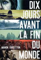Couverture du livre « Dix jours avant la fin du monde » de Manon Fargetton aux éditions Gallimard-jeunesse