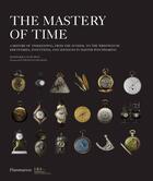 Couverture du livre « The mastery of time - a history of timekeeping, from the sundial to the wristwatch: discoveries, inv » de Dominique Flechon aux éditions Flammarion