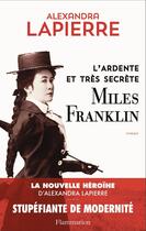 Couverture du livre « L'ardente et très secrète Miles Franklin » de Alexandra Lapierre aux éditions Flammarion