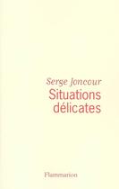 Couverture du livre « Situations delicates » de Serge Joncour aux éditions Flammarion