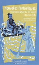 Couverture du livre « Nouvelles fantastiques t.1 - comment wang fo fut sauve et autres recits » de  aux éditions Flammarion