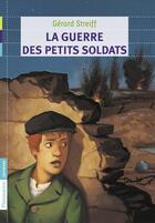 Couverture du livre « La guerre des petits soldats » de Gerard Streiff aux éditions Flammarion Jeunesse