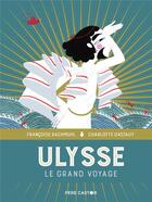 Couverture du livre « Ulysse... le grand voyage » de Charlotte Gastaut et Francoise Rachmuhl aux éditions Pere Castor
