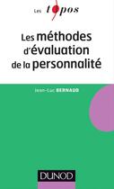 Couverture du livre « Les méthodes d'évaluation de la personnalité » de Jean-Luc Bernaud aux éditions Dunod