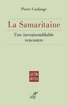 Couverture du livre « La Samaritaine ; une invraisemblable rencontre » de Pierre Coulange aux éditions Cerf