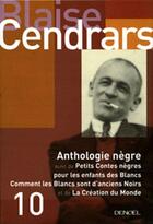 Couverture du livre « Oeuvres complètes t.10 ; anthologie nègre ; petits contes nègres pour les enfants des Blancs ; comment les Blancs sont d'anciens Noirs ; la création du monde » de Blaise Cendrars aux éditions Denoel