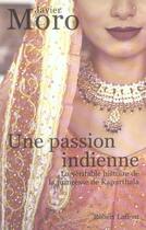 Couverture du livre « Une passion indienne la veritable histoire de la princesse de kapurthala » de Javier Moro aux éditions Robert Laffont