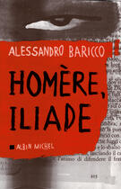 Couverture du livre « Homère, iliade » de Alessandro Baricco aux éditions Albin Michel