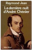 Couverture du livre « La derniere nuit d'andre chenier » de Jean Raymond aux éditions Albin Michel