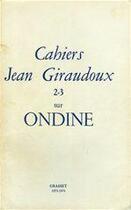 Couverture du livre « Cahiers Jean Giraudoux t.2-3 ; Ondine » de  aux éditions Grasset Et Fasquelle