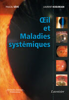 Couverture du livre « Oeil et maladies systémiques » de Pascal Seve et Laurent Kodjikian aux éditions Medecine Sciences Publications