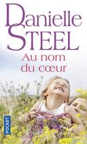 Couverture du livre « Au nom du coeur » de Danielle Steel aux éditions Pocket