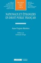 Couverture du livre « Nationaux et étrangers en droit public français » de Anne-Virginie Madeira aux éditions Lgdj