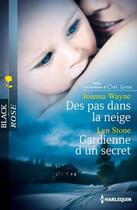 Couverture du livre « Des pas dans la neige ; gardienne d'un secret » de Joanna Wayne et Lyn Stone aux éditions Harlequin