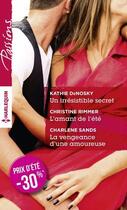 Couverture du livre « Un irrésistible secret ; l'amant de l'été ; la vengeance d'une amoureuse » de Christine Rimmer et Kathie Denosky et Charlene Sands aux éditions Harlequin