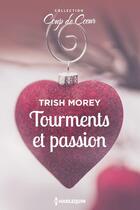 Couverture du livre « Tourments et passsion » de Morey Trish aux éditions Harlequin