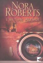 Couverture du livre « L'ultime refuge » de Roberts-N aux éditions Harlequin