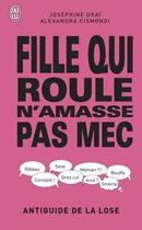 Couverture du livre « Fille qui roule n'amasse pas mec » de Josephine Drai et Joseph Cismondi aux éditions J'ai Lu