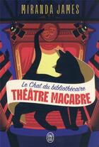 Couverture du livre « Le chat du bibliothécaire Tome 3 : théâtre macabre » de Miranda James aux éditions J'ai Lu