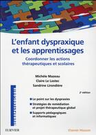 Couverture du livre « L'enfant dyspraxique et les apprentissages ; coordonner les actions thérapeutiques et scolaires » de  aux éditions Elsevier-masson