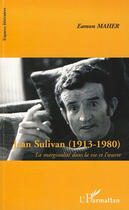 Couverture du livre « Jean Sulivan (1913- 1980) ; la marginalité dans la vie et l'oeuvre » de Eamon Maher aux éditions Editions L'harmattan