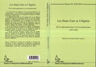 Couverture du livre « Les Etats-Unis et l'Algérie ; de la méconnaissance à la reconnaissance, 1945-1962 » de Samya El Machat aux éditions Editions L'harmattan