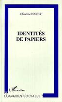 Couverture du livre « Identités de Papiers » de Claudine Dardy aux éditions Editions L'harmattan