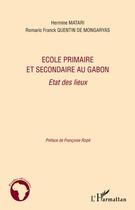 Couverture du livre « École primaire et secondaire au Gabon ; état des lieux » de Romaric Franck Quentin De Mongaryas et Hermine Matari aux éditions Editions L'harmattan