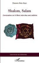 Couverture du livre « Shalom, salam ; conversations sur le Maroc entre deux amis médecins » de Hanania Alain Amar aux éditions Editions L'harmattan