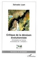 Couverture du livre « Critique de la deraison evolutionniste ; animalisation de l'homme et processus de civilisation » de Salvador Juan aux éditions L'harmattan