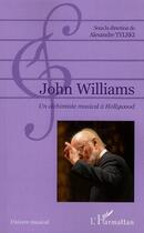 Couverture du livre « John Williams ; un alchimiste musical à Hollywood » de Alexandre Tylski aux éditions L'harmattan