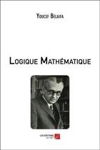 Couverture du livre « Logique mathématique » de Youcef Belaifa aux éditions Editions Du Net