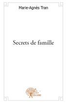 Couverture du livre « Secrets de famille » de Marie-Agnes Tran aux éditions Edilivre