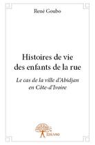 Couverture du livre « Histoires de vie des enfants de la rue » de Rene Goubo aux éditions Edilivre