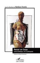 Couverture du livre « Penser en corps ; soma-esthétique, art et philosophie » de Barbara Formis aux éditions Editions L'harmattan