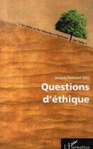 Couverture du livre « Questions d'éthique » de Jacques Fontanel aux éditions Editions L'harmattan