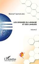 Couverture du livre « Les origines du langage et des langues t.2 » de Beatrice Fracchiolla aux éditions L'harmattan
