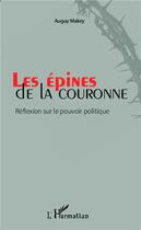 Couverture du livre « Les épines de la couronne ; réflexion sur le pouvoir politique » de Auguy Makey aux éditions L'harmattan