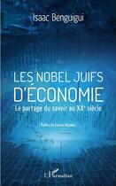 Couverture du livre « Les Nobel juifs d'économie : Le partage du savoir au XXe siècle » de Isaac Benguigui aux éditions L'harmattan