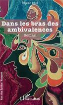 Couverture du livre « Dans les bras des ambivalences » de Rejean Cote aux éditions L'harmattan