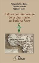 Couverture du livre « Histoire contemporaine de la pharmacie au BurKina Faso » de Kampadilemba Ouoba et Yacouba Banhoro et Rasmane Semde aux éditions L'harmattan