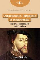 Couverture du livre « Orthophonie, logopédie et orthodontie » de Bernadette Pierart aux éditions Solal