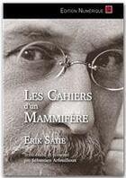 Couverture du livre « Les cahiers d'un mammifère » de Erik Satie aux éditions Editions L'escalier