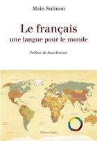 Couverture du livre « Le français, une langue pour le monde » de Alain Sulmon aux éditions Glyphe