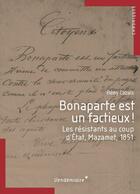 Couverture du livre « Bonaparte est un factieux ! les résistants au coup d'Etat, Mazamet, 1851 » de Rémy Cazals aux éditions Vendemiaire