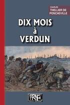 Couverture du livre « Dix mois à Verdun » de Charles Thellier De Poncheville aux éditions Prng