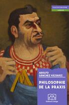 Couverture du livre « Philosophie de la praxis » de Sanchez Vazquez Adol aux éditions Delga